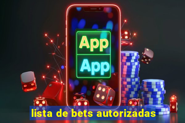 lista de bets autorizadas